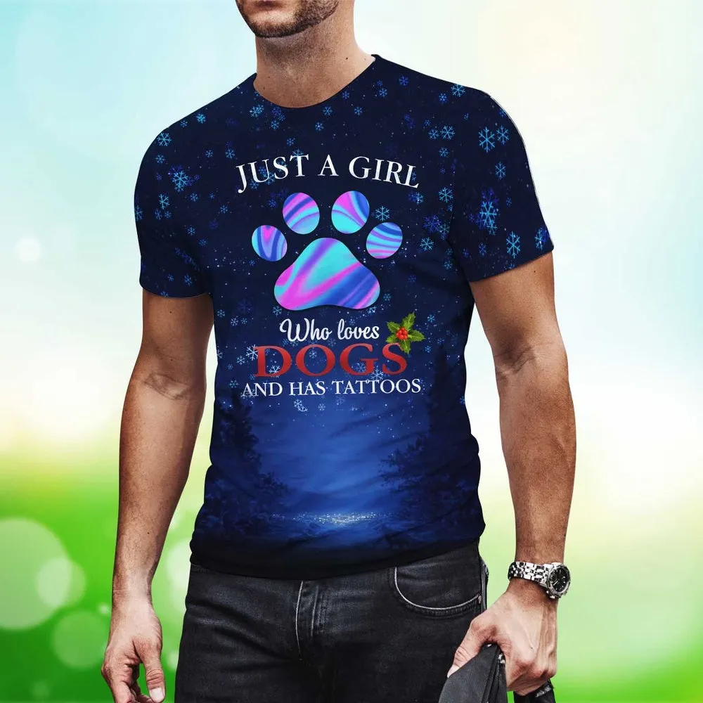 3D Dog T Shirts, Just A Girl Who Loves Dogs And Has Tattoos All Over Print T-Shirt, Gift For Pet Loves