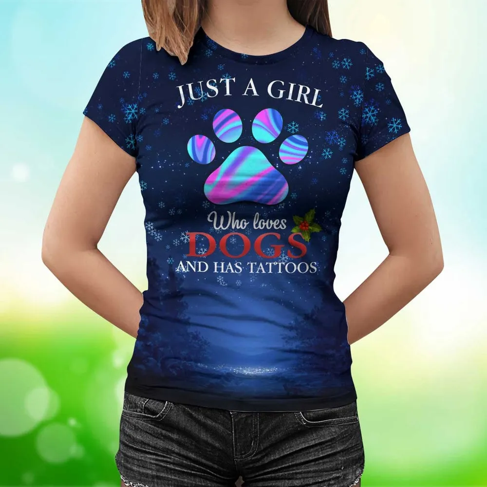 3D Dog T Shirts, Just A Girl Who Loves Dogs And Has Tattoos All Over Print T-Shirt, Gift For Pet Loves